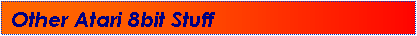 Text Box: Other Atari 8bit Stuff